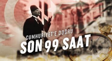 Cumhuriyet’in İlanına Doğru Adım Adım: “Son 99 Saat” Gain’de Yayında