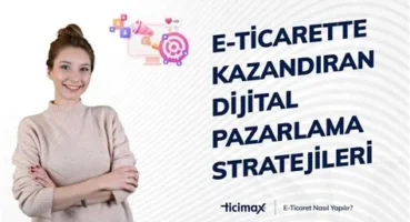 Dijital Pazarlama Stratejileri ve E-Ticarette Rekabet Avantajı