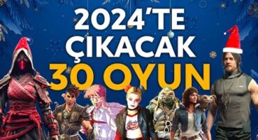 2024’te Çıkacak En İyi Oyunlar